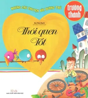 Những Câu Chuyện Bồi Dưỡng Trẻ Trưởng Thành: Thói Quen Tốt Văn Học (Văn Chương)
