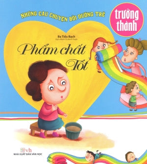 Những Câu Chuyện Bồi Dưỡng Trẻ Trưởng Thành: Phẩm Chất Tốt Văn Học (Văn Chương)