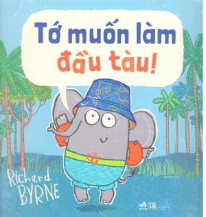 Tớ Muốn Làm Đầu Tàu! (Hình Màu) / I Want To Go First! Lao Động (Nhã Nam)