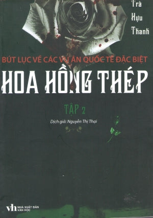 Hoa Hồng Thép (Tập 2) Bút Lục Về Các Vụ Án Quốc Tế Đặc Biệt (Tiểu Thuyết Trinh Thám) Văn Học (Hương Giang)