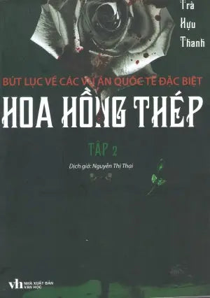 Hoa Hồng Thép (Tập 2) Bút Lục Về Các Vụ Án Quốc Tế Đặc Biệt (Tiểu Thuyết Trinh Thám) Văn Học (Hương Giang)