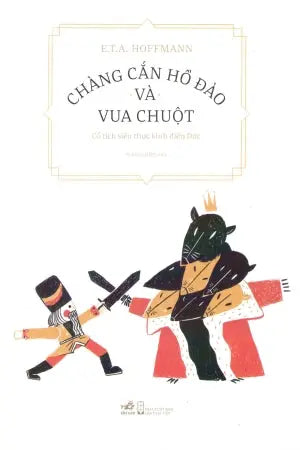Chàng Cắn Hồ Đào Và Vua Chuột (Cổ Tích Siêu Thực Kinh Điển Đức) / Ausgewahlte Marchen Und Ezrahlungen Hội Nhà Văn (Nhã Nam)