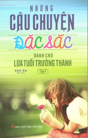 Những Câu Chuyện Đặc Sắc Dành Cho Lứa Tuổi Trưởng Thành - Tập 1 Văn Học (Tân Việt)