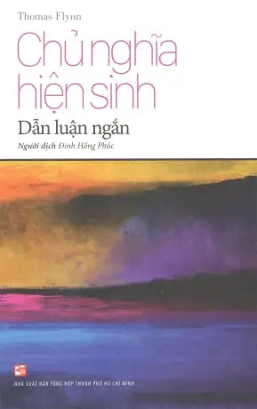 Chủ Nghĩa Hiện Sinh - Dẫn Luận Ngắn Tổng Hợp TP