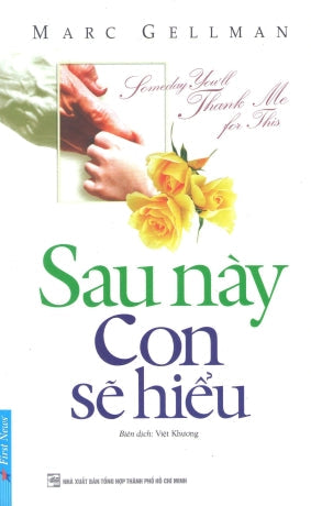 Sau Này Con Sẽ Hiểu / Someday You'll Thank Me For This Tổng Hợp TP (F.News)