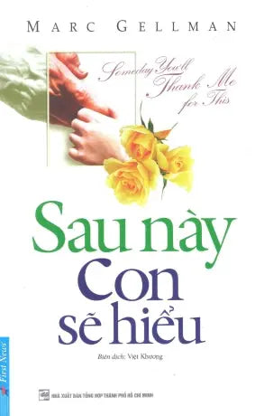 Sau Này Con Sẽ Hiểu / Someday You'll Thank Me For This Tổng Hợp TP (F.News)