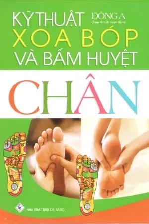 Kỹ Thuật Xoa Bóp Và Bấm Huyệt Chân (Ấn Huyệt Bàn Chân) . Đà Nẵng (Q.Minh)