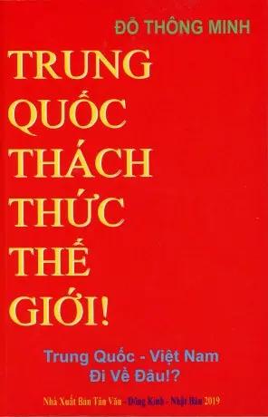 Trung Quốc Thách Thức Thế Giới - Trung Quốc - Việt Nam Đi Về Đâu (Tái bản 2021- Có Bổ Sung) . Tân Văn, Đông Kinh Nhật Bản