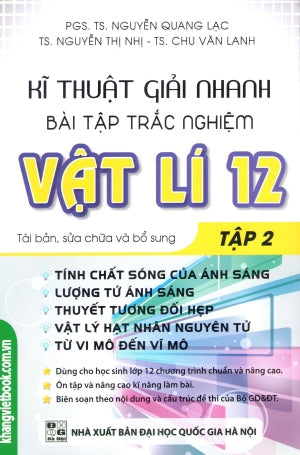 Kĩ Thuật Giải Nhanh Bài Tập Trắc Nghiệm Vật Lý 12 - Tập 2 (Kỹ Thuật Giải Nhanh Bài Tập Trắc Nghiệm Vật Lí) (Môn Toán Học Toán) ĐHQG HN (Kh.Việt)