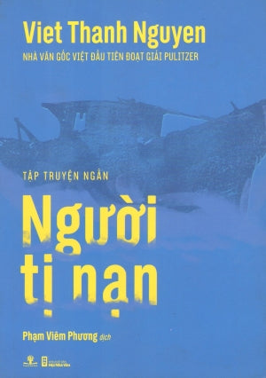 Người Tị Nạn (Tập Truyện Ngắn Người Tỵ Nạn) (Bìa Mềm) . Hội Nhà Văn (Ph.Nam)