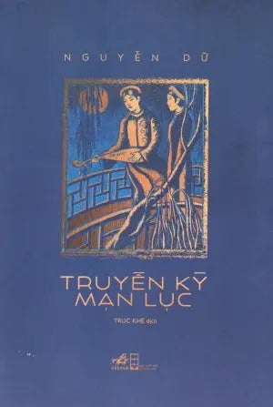 Truyền Kỳ Mạn Lục (Văn Xuôi Đầu Tiên Của Việt Nam, dịch từ Hán Văn) . Hội Nhà Văn (Nhã Nam)
