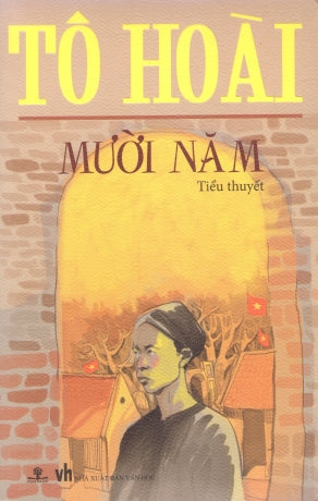 Mười Năm (Tiểu Thuyết) Văn Học (Ph.Nam)