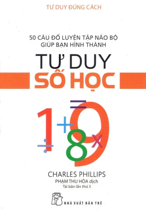 Tư Duy Số Học (Tư Duy Đúng Cách - 50 câu đố luyện tập não bộ giúp bạn hình thành) / How To Think - Numerical Thinking Trẻ