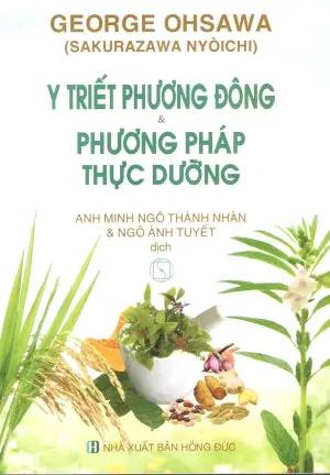 Y Triết Phương Đông Và Phương Pháp Thực Dưỡng . Hồng Đức (Nhà Ohsawa)
