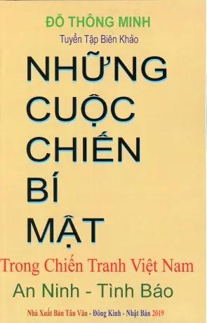 Những Cuộc Chiến Bí Mật Trong Chiến Tranh Việt Nam An Ninh Tình Báo (Tuyển Tập Biên Khảo) (Tái bản 2021- Có Bổ Sung) . Tân Văn, Đông Kinh, Nhật Bản