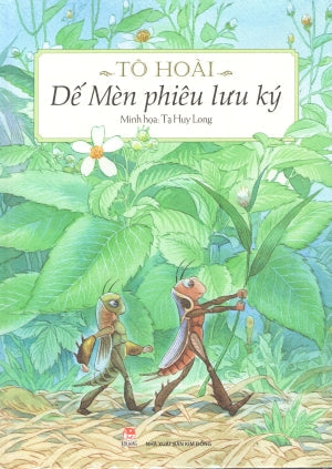 Dế Mèn Phiêu Lưu Ký - Có Hình Màu Minh Họa (Dành Cho Lứa Tuổi 6+) (Bìa Cứng, Khổ Lớn) . Kim Đồng