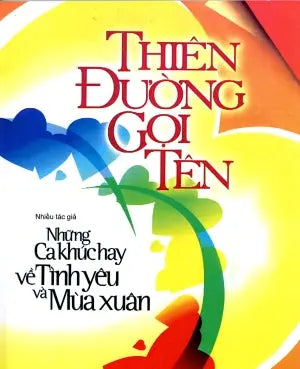 Thiên Đường Gọi Tên (Những Ca Khúc Hay Về Tình Yêu Và Mùa Xuân) . Âm Nhạc (NT Printing)
