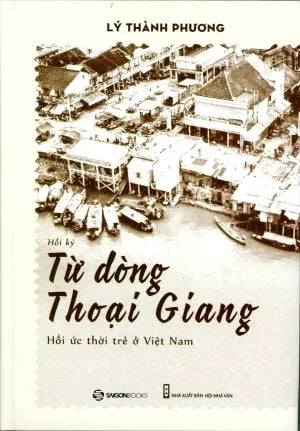 Từ Dòng Thoại Giang - Hồi Ức Thời Trẻ Ở Việt Nam (Hồi Ký) Hội Nhà Văn (SaigonBooks)