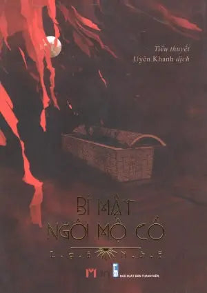 Bí Mật Ngôi Mộ Cổ (Tiểu Thuyết) Thanh Niên (Đinh Tị)