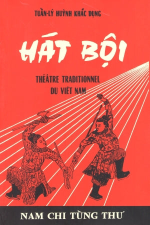 Hát Bội / Theatre Traditionnel Du Viet Nam .
