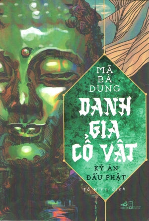 Danh Gia Cổ Vật - Kỳ Án Đầu Phật Hội Nhà Văn (Nhã Nam)