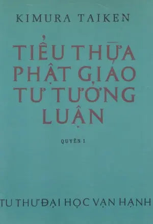 Tiểu Thừa Phật Giáo Tư Tưởng Luận (Quyển 1) (Sách Trước 1975) . Huệ Quang (Ảnh Ấn)