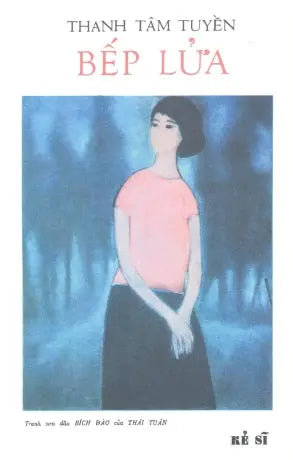 Bếp Lửa (Thanh Tâm Tuyền) (Sách Trước 1975) Huệ Quang (Ảnh Ấn)/ Kẻ Sĩ
