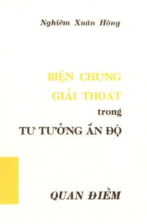Biện Chứng Giải Thoát Trong Tư Tưởng Ấn Độ (Sách Trước 1975) Huệ Quang (Ảnh Ấn) (Quan Điểm)