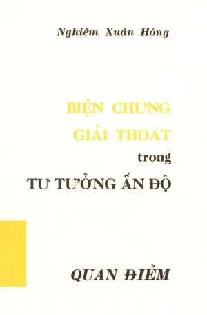 Biện Chứng Giải Thoát Trong Tư Tưởng Ấn Độ (Sách Trước 1975) Huệ Quang (Ảnh Ấn) (Quan Điểm)