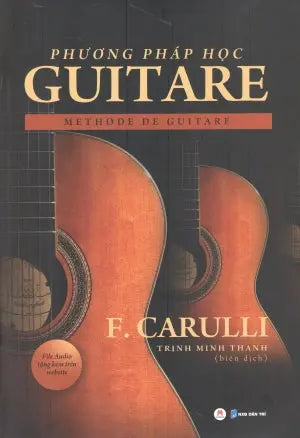 Phương Pháp Học Guitare / Methode De Guitare (F. Carulli) (Tự Học Tây Ban Cầm/ Tự Học Guitar ) Dân Trí (H.Hoàng)