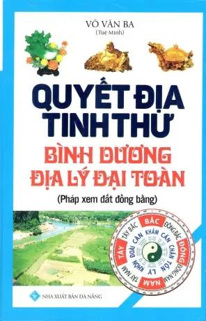 Quyết Địa Tinh Thư - Bình Dương Địa Lý Đại Toàn (Bìa Cứng)