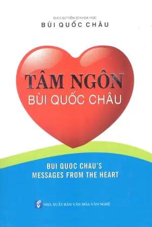 Tâm Ngôn Bùi Quốc Châu (Bìa Cứng) / Bui Quoc Chau's Messages From The Heat VH Văn Nghệ (Q.Minh)