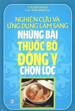 Nghiên Cứu Và Ứng Dụng Lâm Sàng Những Bài Thuốc Bổ Đông Y Chọn Lọc. VH Thông Tin (Q.Minh)