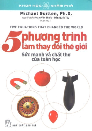 5 Phương Trình Làm Thay Đổi Thế Giới. (Sức Mạnh Và Chất Thơ Của Toán Học) / Five Equations That Changed The World. Trẻ