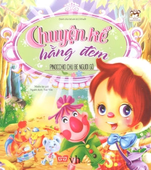 Chuyện Kể Hằng Đêm (2 - 8 Tuổi) - Pinocchio Chú Bé Người Gỗ . Văn Học (Đinh Tị)