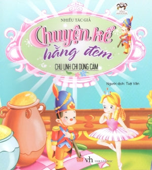 Chuyện Kể Hằng Đêm (2 - 8 Tuổi) - Chú Lính Chì Dũng Cảm . Văn Học (Đinh Tị)