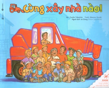 Ehon Về Các Phương Tiện Giao Thông. - Cùng Xây Nhà Nào! Lao Động (Thaiha)