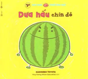 Ehon Dạo Chơi Cùng Hoa Quả - Dưa Hấu Chín Đỏ Lao Động (Thaiha)