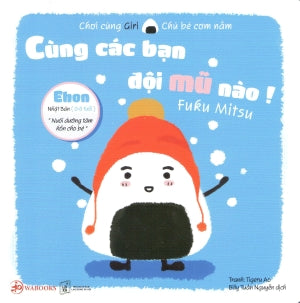 Ehon Chơi Cùng Giri Chú Bé Cơm Nắm Phần 1 - Cùng Các Bạn Đội Mũ Nào! . Lao Động XH (Wabooks)