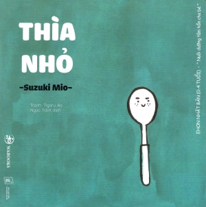 Ehon Nhật Bản (0-4 Tuổi) Nuôi Dưỡng Tâm Hồn Cho Bé. - ĐỒ VẬT QUANH BÉ : Thìa Nhỏ Lao Động XH (Wabooks)