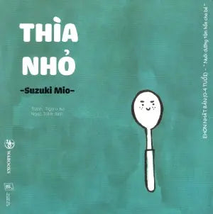 Ehon Nhật Bản (0-4 Tuổi) Nuôi Dưỡng Tâm Hồn Cho Bé. - ĐỒ VẬT QUANH BÉ : Thìa Nhỏ Lao Động XH (Wabooks)