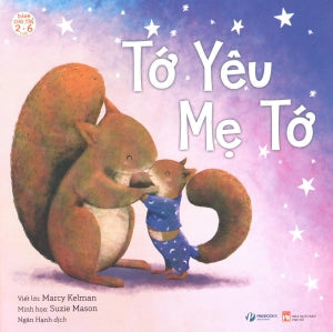 Tớ Yêu - I Love ( 2-6 Tuổi) : Tớ Yêu Mẹ Tớ. Phụ Nữ (PingBooks)