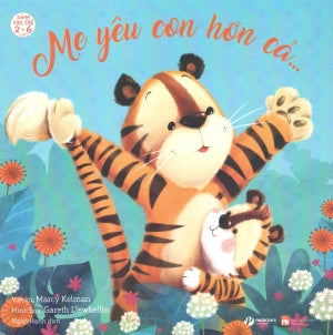Tớ Yêu - I Love (2-6 Tuổi) : Mẹ Yêu Con Hơn Cả ... Phụ Nữ (PingBooks)