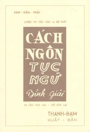 Cách Ngôn Tục Ngữ Bình Giải (Luyện Thi Tiểu Học Và Đệ Nhất) .