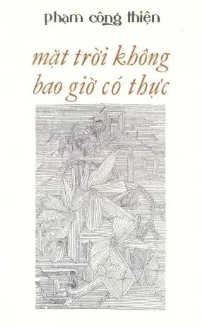 Mặt Trời Không Bao Giờ Có Thực - Bút Ký - Tùy Bút (Sách Trước 1975) Huệ Quang (Ảnh Ấn)
