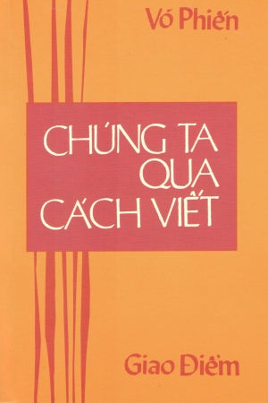 Chúng Ta Qua Cách Viết (Tùy Bút Võ Phiến) (Sách Trước 1975) .