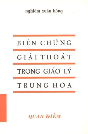 Biện Chứng Giải Thoát Trong Giáo Lý Trung Hoa (Biện Chứng Trong Giáo Lý Trung Hoa) (Sách Trước 1975) . Huệ Quang (Ảnh Ấn) (Quan Điểm)