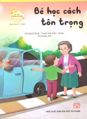 Phát Triển Kĩ Năng Xã Hội (Bộ 8 Quyển)- Bé Học Cách Tôn Trọng (Dành Cho Trẻ 3-6 Tuổi) (Phát Triển Kỹ Năng Xã Hội). ĐH Sư Phạm (PEC)