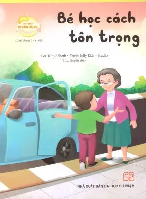 Phát Triển Kĩ Năng Xã Hội (Bộ 8 Quyển)- Bé Học Cách Tôn Trọng (Dành Cho Trẻ 3-6 Tuổi) (Phát Triển Kỹ Năng Xã Hội). ĐH Sư Phạm (PEC)