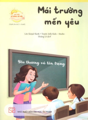 Phát Triển Kĩ Năng Xã Hội (Bộ 8 Quyển)- Mái Trường Mến Yêu (Dành Cho Trẻ 3-6 Tuổi) (Phát Triển Kỹ Năng Xã Hội) ĐH Sư Phạm (PEC)